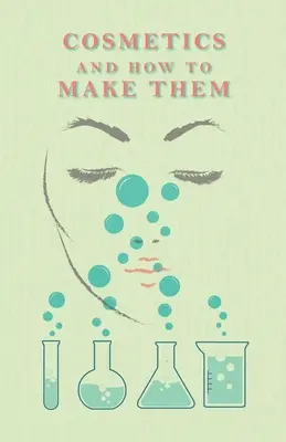I cosmetici e la loro realizzazione - Cosmetics And How To Make Them