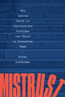Diffidenza: Perché perdere la fiducia nelle istituzioni fornisce gli strumenti per trasformarle - Mistrust: Why Losing Faith in Institutions Provides the Tools to Transform Them