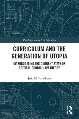 Il curricolo e la generazione dell'utopia: Interrogare lo stato attuale della teoria critica del curricolo - Curriculum and the Generation of Utopia: Interrogating the Current State of Critical Curriculum Theory