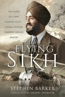 Il Sikh volante: La storia di un pilota di caccia della Prima Guerra Mondiale - L'ufficiale di volo Hardit Singh Malik - The Flying Sikh: The Story of a Ww1 Fighter Pilot - Flying Officer Hardit Singh Malik