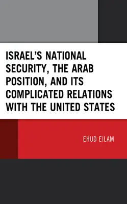 La sicurezza nazionale di Israele, la posizione araba e le sue complicate relazioni con gli Stati Uniti - Israel's National Security, the Arab Position, and Its Complicated Relations with the United States