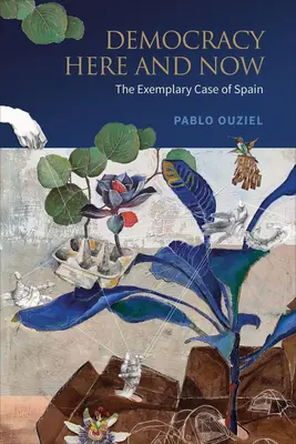 La democrazia qui e ora: Il caso esemplare della Spagna - Democracy Here and Now: The Exemplary Case of Spain
