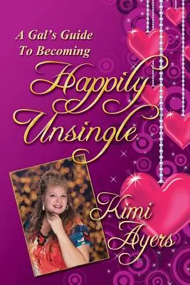 La guida di una ragazza per diventare felicemente single - A Gal's Guide to Becoming Happily Unsingle