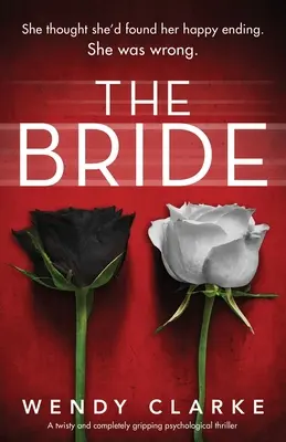 La sposa: Un thriller psicologico avvincente e completamente coinvolgente - The Bride: A twisty and completely gripping psychological thriller
