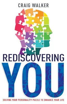 Riscoprirsi: Risolvere il puzzle della vostra personalità per migliorare la vostra vita - Rediscovering You: Solving Your Personality Puzzle to Enhance Your Life
