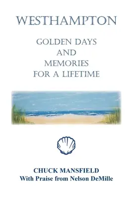 Westhampton: Giorni d'oro e ricordi per tutta la vita - Westhampton: Golden Days and Memories for a Lifetime