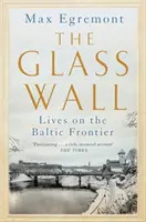 La parete di vetro - Vite alla frontiera del Baltico - Glass Wall - Lives on the Baltic Frontier