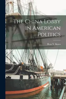 La lobby cinese nella politica americana - The China Lobby in American Politics