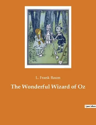Il meraviglioso mago di Oz: romanzo americano per ragazzi dell'autore L. Frank Baum - The Wonderful Wizard of Oz: An American children's novel by author L. Frank Baum