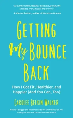 Getting My Bounce Back: Come sono diventata in forma, più sana e più felice (e anche voi potete farlo) (Libro sulle avversità, Invecchiamento sano, Corsa, Perdita di peso, per i fan - Getting My Bounce Back: How I Got Fit, Healthier, and Happier (and You Can, Too) (Adversity Book, Healthy Aging, Running, Weight Loss, for Fan