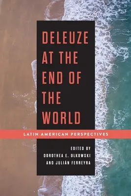 Deleuze alla fine del mondo: Prospettive latinoamericane - Deleuze at the End of the World: Latin American Perspectives