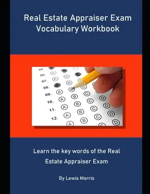 Manuale di vocabolario per l'esame di valutazione immobiliare: Impara le parole chiave dell'esame per perito immobiliare. - Real Estate Appraiser Exam Vocabulary Workbook: Learn the key words of the Real Estate Appraiser Exam