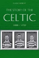 Ristampa classica: La storia del Celtic FC - Classic Reprint : The Story of Celtic FC
