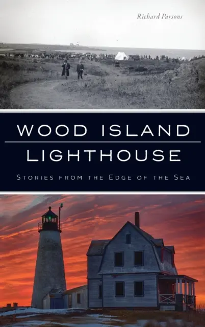 Il faro di Wood Island: Storie dal bordo del mare - Wood Island Lighthouse: Stories from the Edge of the Sea