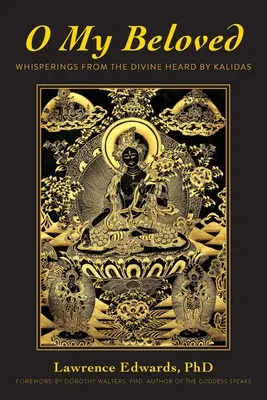 O mio amato: Sussurri del divino ascoltati da Kalidas - O My Beloved: Whisperings From The Divine Heard By Kalidas