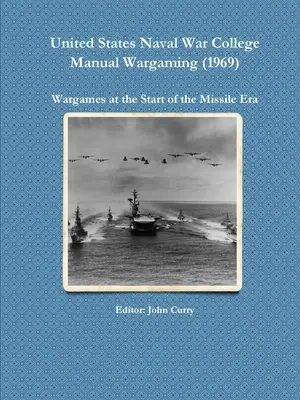 United States Naval War College Manual Wargaming (1969): I giochi di ruolo all'inizio dell'era missilistica - United States Naval War College Manual Wargaming (1969): Wargames at the Start of the Missile Era