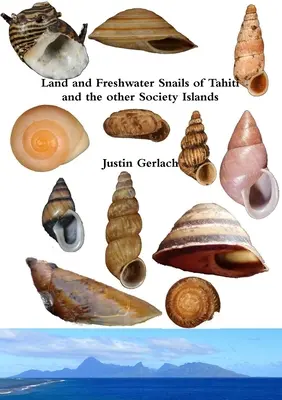 Lumache di terra e d'acqua dolce di Tahiti e delle altre isole della Società - Land and Freshwater Snails of Tahiti and the other Society Islands