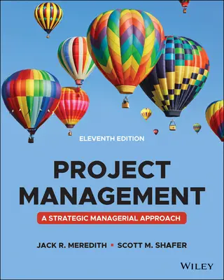 Project Management - Un approccio manageriale, undicesima edizione - Project Management - A Managerial Approach, Eleventh Edition