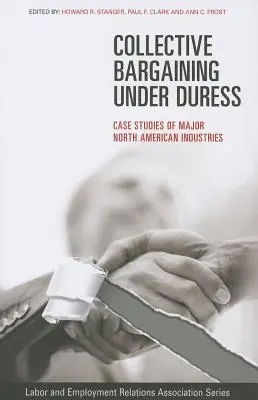 Contrattazione collettiva sotto minaccia: Casi di studio delle principali industrie statunitensi - Collective Bargaining Under Duress: Case Studies of Major U.S. Industries