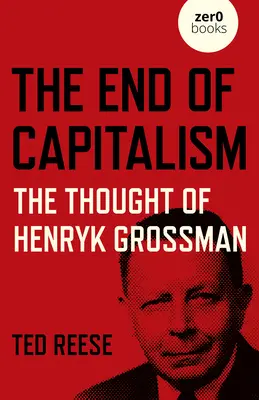 La fine del capitalismo: Il pensiero di Henryk Grossman - The End of Capitalism: The Thought of Henryk Grossman