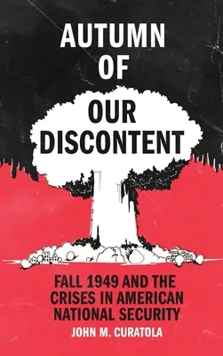 L'autunno del nostro scontento: L'autunno del 1949 e la crisi della sicurezza nazionale americana - Autumn of Our Discontent: Fall 1949 and the Crises in American National Security