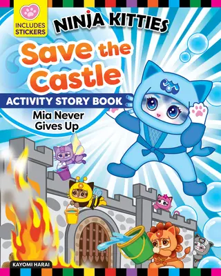 Gattini Ninja salvano il castello Racconto di attività: MIA non si arrende mai - Ninja Kitties Save the Castle Activity Storybook: MIA Never Gives Up