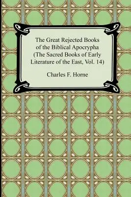 I grandi libri rifiutati degli apocrifi biblici (I libri sacri della letteratura antica dell'Oriente, vol. 14) - The Great Rejected Books of the Biblical Apocrypha (the Sacred Books of Early Literature of the East, Vol. 14)