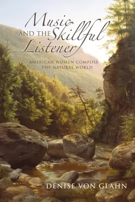 La musica e l'abile ascoltatore: Le donne americane compongono il mondo naturale - Music and the Skillful Listener: American Women Compose the Natural World