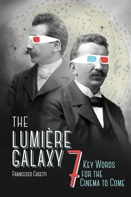 La galassia Lumire: sette parole chiave per il cinema a venire - The Lumire Galaxy: Seven Key Words for the Cinema to Come