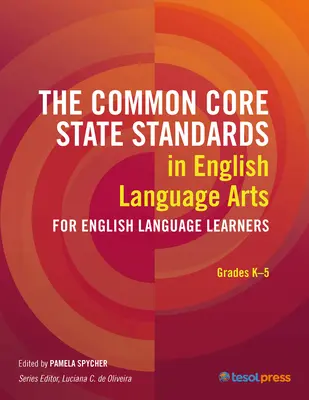 I Common Core State Standards in English Language Arts per gli studenti di lingua inglese: Gradi K-5 - The Common Core State Standards in English Language Arts for English Language Learners: Grades K-5