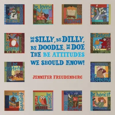 Be Silly, Be Dilly, Be Doodle, Be Doe Gli atteggiamenti Be che dovremmo conoscere! - Be Silly, Be Dilly, Be Doodle, Be Doe The Be Attitudes We Should Know!