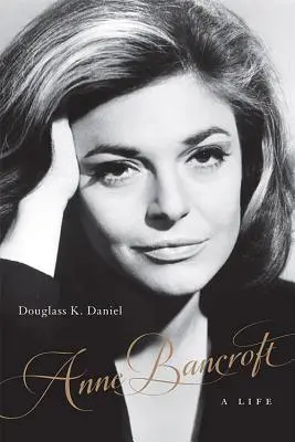 Anne Bancroft: Una vita - Anne Bancroft: A Life