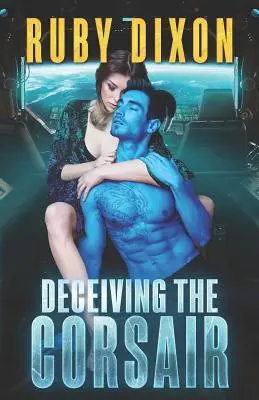 Ingannare il Corsaro: Un romanzo alieno fantascientifico - Deceiving The Corsair: A SciFi Alien Romance