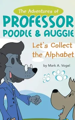 Le avventure del professor Barboncino e di Auggie: raccogliamo l'alfabeto - The Adventures of Professor Poodle & Auggie: Let's Collect the Alphabet