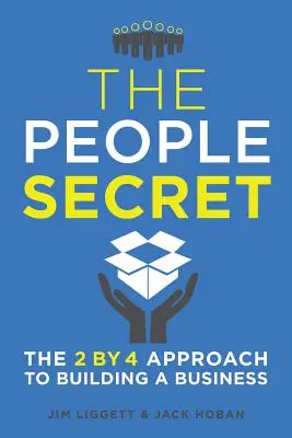 Il segreto delle persone: L'approccio 2 a 4 per costruire un'azienda - The People Secret: The 2 by 4 Approach to Building a Business