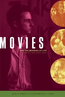 I film e il senso della vita: I filosofi affrontano Hollywood - Movies and the Meaning of Life: Philosophers Take on Hollywood