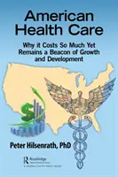 L'assistenza sanitaria americana: Perché costa così tanto eppure rimane un faro di crescita e sviluppo - American Healthcare: Why It Costs So Much Yet Remains a Beacon of Growth and Development