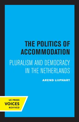 La politica dell'accomodamento: Pluralismo e democrazia nei Paesi Bassi - The Politics of Accommodation: Pluralism and Democracy in the Netherlands