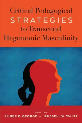 Strategie pedagogiche critiche per superare la mascolinità egemonica - Critical Pedagogical Strategies to Transcend Hegemonic Masculinity