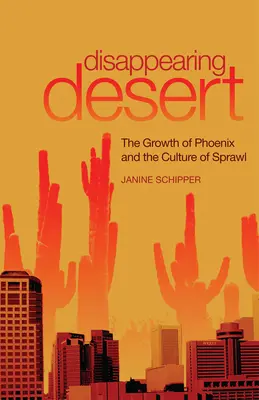 Il deserto che scompare: La crescita di Phoenix e la cultura dello sprawl - Disappearing Desert: The Growth of Phoenix and the Culture of Sprawl