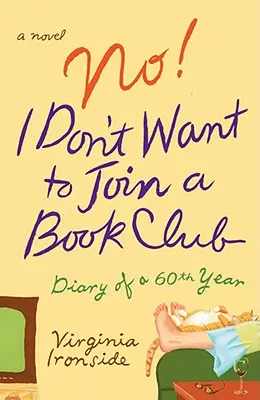 No! Non voglio entrare in un club del libro: Diario di un sessantenne - No! I Don't Want to Join a Book Club: Diary of a Sixtieth Year