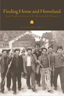 Trovare casa e patria: Gioventù ebraica e sionismo all'indomani dell'Olocausto - Finding Home and Homeland: Jewish Youth and Zionism in the Aftermath of the Holocaust