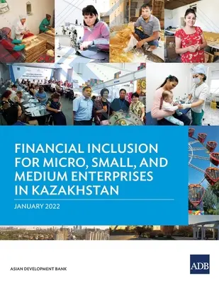 Inclusione finanziaria per le micro, piccole e medie imprese in Kazakistan - Financial Inclusion for Micro, Small, and Medium Enterprises in Kazakhstan