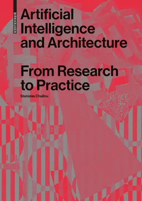 Intelligenza artificiale e architettura: Dalla ricerca alla pratica - Artificial Intelligence and Architecture: From Research to Practice