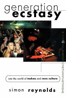 Generation Ecstasy: nel mondo della cultura techno e rave - Generation Ecstasy: Into the World of Techno and Rave Culture