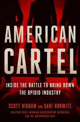 Cartello americano: All'interno della battaglia per abbattere l'industria degli oppioidi - American Cartel: Inside the Battle to Bring Down the Opioid Industry