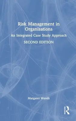 La gestione del rischio nelle organizzazioni: Un approccio integrato ai casi di studio - Risk Management in Organisations: An Integrated Case Study Approach