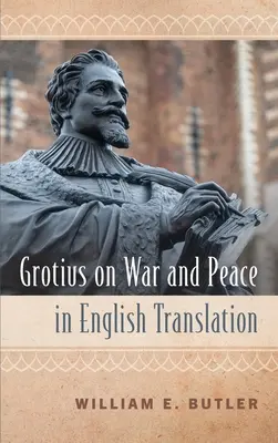 Grotius su Guerra e Pace in traduzione inglese - Grotius on War and Peace in English Translation