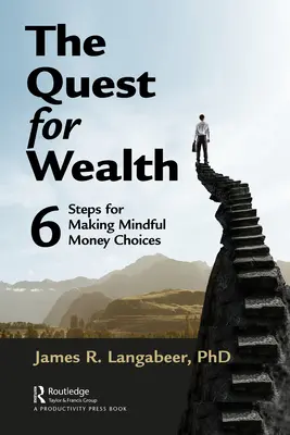 La ricerca della ricchezza: 6 passi per fare scelte consapevoli sul denaro - The Quest for Wealth: 6 Steps for Making Mindful Money Choices