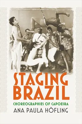 Mettere in scena il Brasile: Coreografie di Capoeira - Staging Brazil: Choreographies of Capoeira